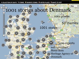 side
kort
1
1001 places
1001 stories
50 themes
200 experts
1001 stories about Denmark
web consultant,
Mette Bom
Heritage Agency of
Denmark
 