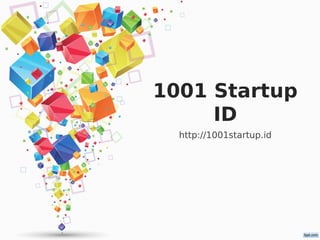 1001 Startup
ID
http://1001startup.id
 