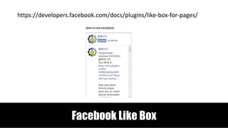 https://developers.facebook.com/docs/plugins/like-box-for-pages/
Facebook Like Box
 
