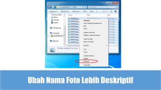 Ubah Nama Foto Lebih Deskriptif
 