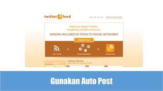 Gunakan Auto Post
 