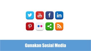 Gunakan Sosial Media
 