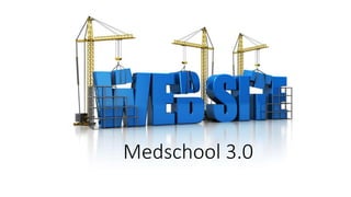 Medschool 3.0
 