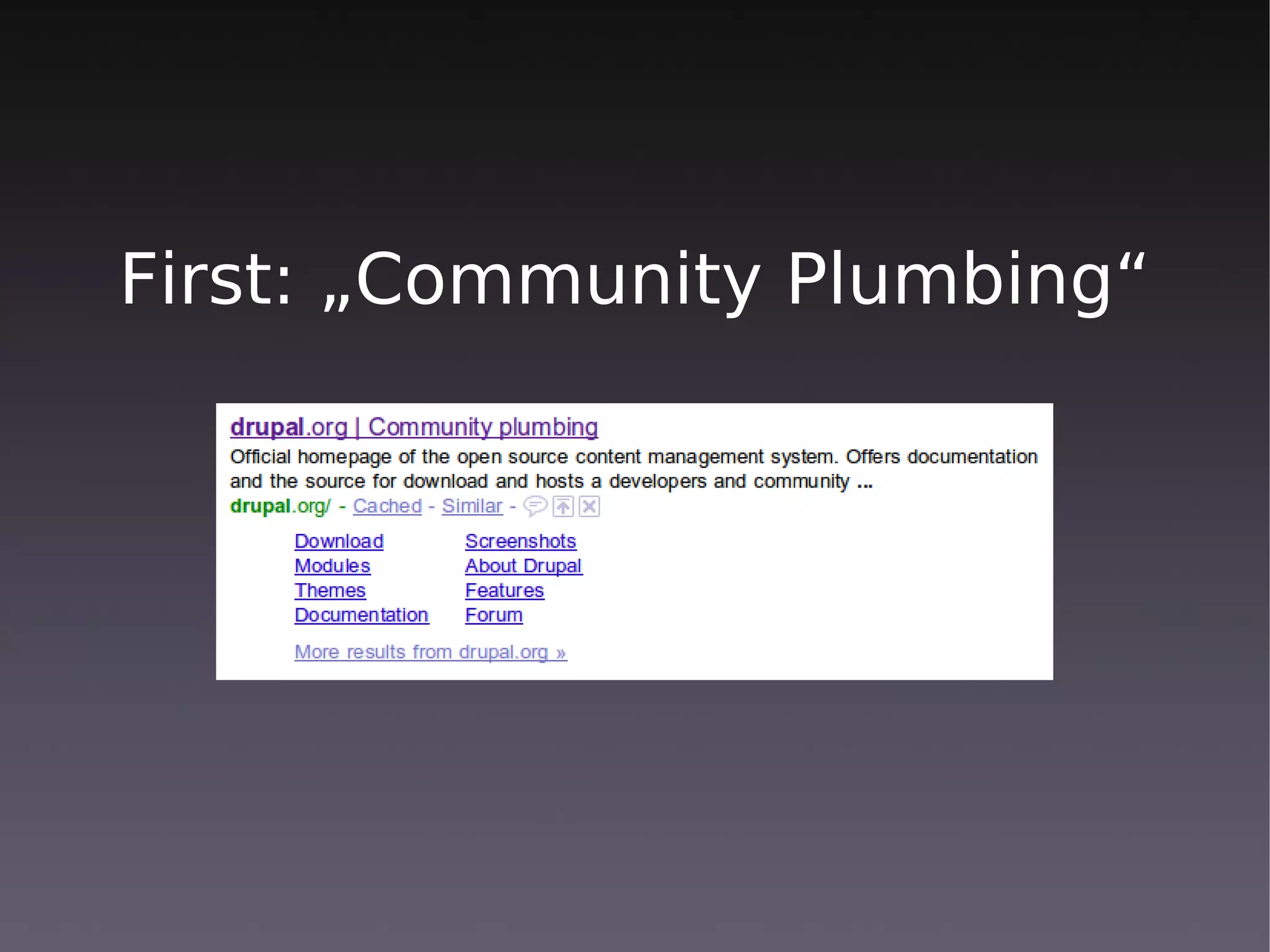 First: „Community Plumbing“
 