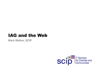 IAG and the Web Mark Walker, SCIP 