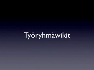 Työryhmäwikit
 