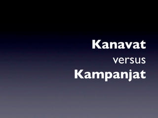 Kanavat
    versus
Kampanjat
 