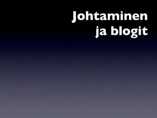 Johtaminen
   ja blogit
 