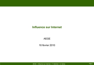 Influence sur Internet AEGE 10 février 2010 Page    AEGE – Influence sur Internet – F. Martinet – G. Barbe 