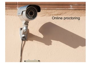 Online proctoring
 