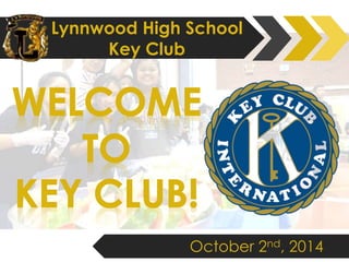 Lynnwood High School 
Key Club 
October 2nd, 2014 
 