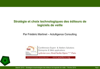 Stratégie et choix technologiques des éditeurs de logiciels de veille Par Frédéric Martinet – Actulligence Consulting Page 1 