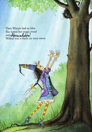 Then Winnie had an idea.
She waved her masic wand
and
   "l[r^.n/o$ol
Wilbui was a black cat once more.
 