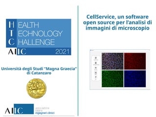 Università degli Studi “Magna Graecia”
di Catanzaro
CellService, un software
open source per l’analisi di
immagini di microscopio
 