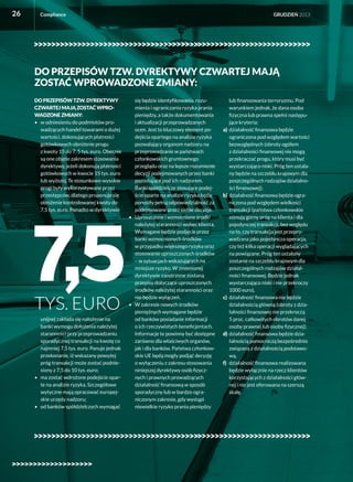 26

Compliance

GRUDZIEŃ 2013

DO PRZEPISÓW TZW. DYREKTYWY CZWARTEJ MAJĄ
ZOSTAĆ WPROWADZONE ZMIANY:
DO PRZEPISÓW TZW. DYREKTYWY
CZWARTEJ MAJĄ ZOSTAĆ WPROWADZONE ZMIANY:
•	w odniesieniu do podmiotów prowadzących handel towarami o dużej
wartości, dokonujących płatności
gotówkowych obniżenie progu
z kwoty 15 do 7, 5 tys. euro. Obecnie
są one objęte zakresem stosowania
dyrektywy, jeżeli dokonują płatności
gotówkowych w kwocie 15 tys. euro
lub wyższej. Te stosunkowo wysokie
progi były wykorzystywane przez
przestępców, dlatego proponuje się
obniżenie kontrolowanej kwoty do
7,5 tys. euro. Ponadto w dyrektywie

7,5
TYS. EURO

unijnej zakłada się nałożenie na
banki wymogu dołożenia należytej
staranności przy przeprowadzaniu
sporadycznej transakcji na kwotę co
najmniej 7,5 tys. euro. Panuje jednak
przekonanie, iż wskazany powyżej
próg transakcji może zostać podniesiony z 7,5 do 10 tys. euro;
•	ma zostać wdrożone podejście oparte na analizie ryzyka. Szczegółowe
wytyczne mają opracować europejskie urzędy nadzoru;
•	od banków spółdzielczych wymagać

się będzie identyfikowania, rozumienia i ograniczania ryzyka prania
pieniędzy, a także dokumentowania
i aktualizacji przeprowadzanych
ocen. Jest to kluczowy element podejścia opartego na analizie ryzyka
pozwalający organom nadzoru na
przeprowadzanie w państwach
członkowskich gruntownego
przeglądu oraz na lepsze rozumienie
decyzji podejmowanych przez banki
pozostające pod ich nadzorem.
Banki spółdzielcze stosujące podejście oparte na analizie ryzyka będą
ponosiły pełną odpowiedzialność za
podejmowane przez siebie decyzje.
•	Uproszczone i wzmocnione środki
należytej staranności wobec klienta.
Wymagane będzie podjęcie przez
banki wzmocnionych środków
w przypadku większego ryzyka oraz
stosowanie uproszczonych środków
– w sytuacjach wskazujących na
mniejsze ryzyko. W zmienionej
dyrektywie zaostrzone zostaną
przepisy dotyczące uproszczonych
środków należytej staranności oraz
nie będzie wyłączeń.
•	W zakresie nowych środków
pieniężnych wymagane będzie
od banków posiadanie informacji
o ich rzeczywistych beneficjentach.
Informacje te powinny być dostępne
zarówno dla właściwych organów,
jak i dla banków. Państwa członkowskie UE będą mogły podjąć decyzję
o wyłączeniu z zakresu stosowania
niniejszej dyrektywy osób fizycznych i prawnych prowadzących
działalność finansową w sposób
sporadyczny lub w bardzo ograniczonym zakresie, gdy wystąpi
niewielkie ryzyko prania pieniędzy

lub finansowania terroryzmu. Pod
warunkiem jednak, że dana osoba
fizyczna lub prawna spełni następujące kryteria:
a)	działalność finansowa będzie
ograniczona pod względem wartości
bezwzględnych (obroty ogółem
z działalności finansowej nie mogą
przekraczać progu, który musi być
wystarczająco niski. Próg ten ustalany będzie na szczeblu krajowym dla
poszczególnych rodzajów działalności finansowej);
b)	 ziałalność finansowa będzie ograd
niczona pod względem wielkości
transakcji (państwa członkowskie
stosują górny próg na klienta i dla
pojedynczej transakcji, bez względu
na to, czy transakcja jest przeprowadzana jako pojedyncza operacja,
czy też kilka operacji wyglądających
na powiązane. Próg ten ustalony
zostanie na szczeblu krajowym dla
poszczególnych rodzajów działalności finansowej. Będzie jednak
wystarczająco niski i nie przekroczy
1000 euro),
c)	działalność finansowa nie będzie
działalnością główną (obroty z działalności finansowej nie przekroczą
5 proc. całkowitych obrotów danej
osoby prawnej lub osoby fizycznej);
d)	działalność finansowa będzie działalnością pomocniczą bezpośrednio
związaną z działalnością podstawową,
f)	działalność finansowa realizowana
będzie wyłącznie na rzecz klientów
korzystających z działalności głównej i nie jest oferowana na szerszą
skalę.

 