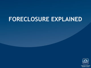 FORECLOSURE EXPLAINED  