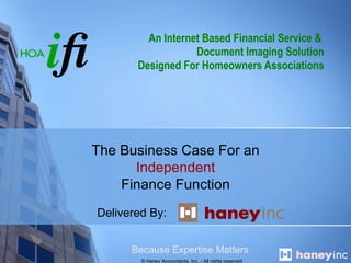 An Internet Based Financial Service &  Document Imaging Solution Designed For Homeowners Associations Delivered By: The Business Case For an Independent Finance Function 