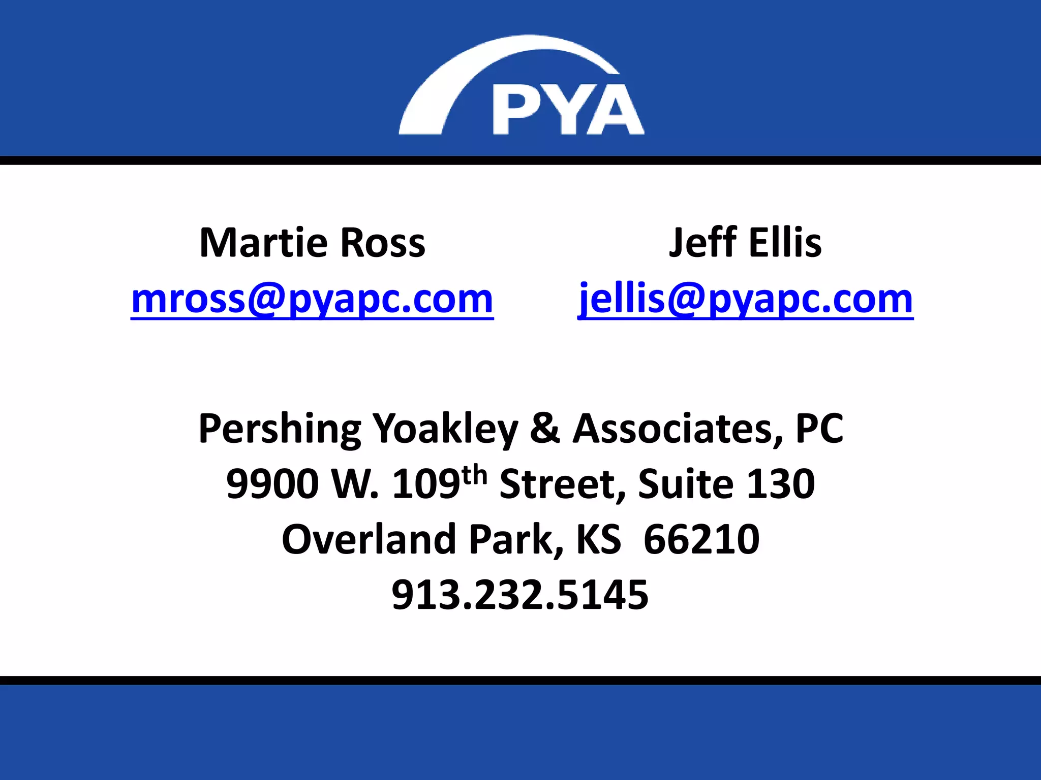 Martie Ross 
mross@pyapc.com 
Jeff Ellis 
jellis@pyapc.com 
Pershing Yoakley & Associates, PC 
9900 W. 109th Street, Suite 130 
Overland Park, KS 66210 
913.232.5145 
Prepared for University of Missouri Health System 
November 15, 2013 Page 43 
