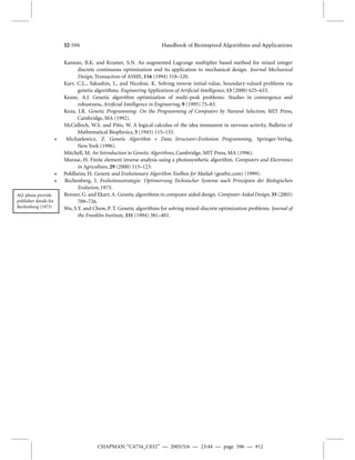 t = 
 · [(x, y)
u], 0  x, y  1, t  0, 
u(x, y, 0) = 1, u(x, 0, t ) = u(x, 1, t ) = u(0, y, t ) = u(1, y, t ) = 0. 
The domain is discretized as an N × N grid, and the measurements of values at (xi , yj , tn), (i, j = 
1, 2, . . . ,N; n = 1, 2, 3). The data set consists of the measured value at N2 points at three different times 
t1, t2, t3. The objective is to inverse or estimate the N2 diffusivity values at the N2 distinct locations. The 
Karr’s error metrics are defined as 
i=1N 
j=1 
i=1N 
j=1 
CHAPMAN: “C4754_C032” — 2005/5/6 — 23:44 — page 594 — #10 
Eu = A 
N 
j=1 
umeasured 
i,j − u 
computed 
i,j  
N 
i=1N 
umeasured 
i,j  
, E = A 
N 
j=1 
known 
i,j −  
predicted 
i,j  
N 
i=1N 
known 
i,j  
, 
where A = 100 is just a constant. 
The floating-point GA proposed by Karr et al. for the inverse IVBV optimization can be summarized 
as the following procedure: (1) Generate randomly a population containing N solutions to the IVBV 
problem; the potential solutions are represented in a vector due to the variation of diffusivity  with 
locations; (2) The errormetric is computed for each of the potential solution vectors; (3) N new potential 
solution vectors are generated by genetic operators such as crossover and mutations in GAs. Selection of 
solutions depends on the required quality of the solutions with the aim to minimize the error metric and 
thereby remove solutions with large errors; (4) the iteration continues until the best acceptable solution 
is found. 
On a grid of 16 × 16 points with a target matrix of diffusivity, after 40,000 random (i, j) matrices 
were generated, the best value of the error metrics Eu = 4.6050 and E = 1.50×10−2. Figure 32.8 shows 
the error metric E associated with the best solution determined by the GA. The small values in the error 
metric imply that the inverse diffusivity matrix is very close to the true diffusivity matrix. 
With some modifications, this type of GA can also be applied to the inverse analysis of other problems 
such as the inverse parametric estimation of Poisson equation and wave equations. In addition, nonlinear 
problems can also be studied using GAs. 
 