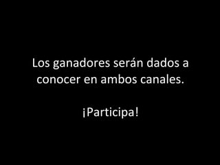 Los ganadores serán dados a conocer en ambos canales. ¡Participa! 