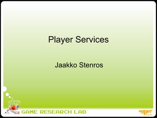 Player Services Jaakko Stenros 