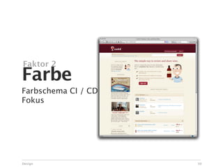 Faktor 2
Farbe
Farbschema CI / CD
Fokus




Design               50
 