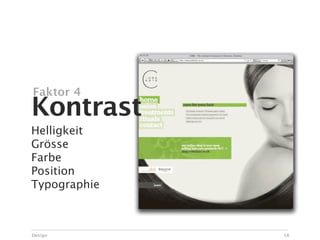 Faktor 4
Kontrast
Helligkeit
Grösse
Farbe
Position
Typographie



Design        58
 