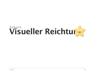 Exkurs
Visueller Reichtum



Design               61
 
