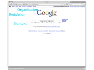http://www.google.com




    Organisation
Reduktion

       Kontext




Benutzerfreundlichkeit                     68
 