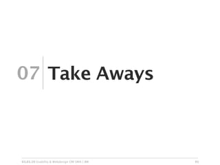 07 Take Aways



03.03.10 Usability & Webdesign OM SMA | BW   91
 