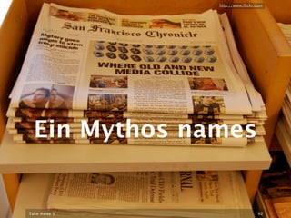http://www.ﬂickr.com




  Ein Mythos names


Take Away 1                     92
 