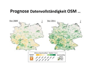 Prognose Datenvollständigkeit OSM ... 
Dez 2009                Dez 2011 
            Dez 2011 
            Dez 2010 
            Dez 2009 
 