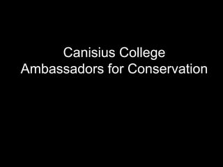 Canisius College
Ambassadors for Conservation
 