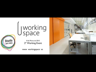 www  workingspace  es 8 de Marzo de 2010 2º Working Event 