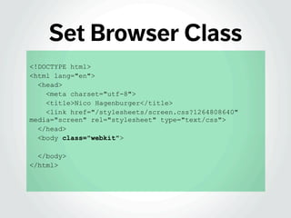 Set Browser Class
<!DOCTYPE html>
<html lang="en">
<head>
<meta charset="utf-8">
<title>Nico Hagenburger</title>
<link hre...
