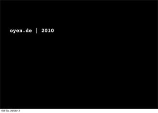 oyen.de | 2010




KW So. 26/08/12
 