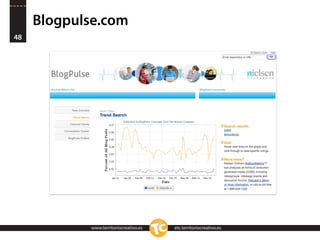 Herramientas de Monitorización
‣ Google Blogsearch (blogsearch.google.es). Esta herramienta rastrea e indexa la informació...