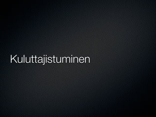 Kuluttajistuminen
 