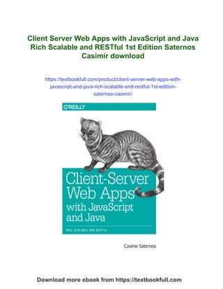 Client Server Web Apps with JavaScript and Java Rich Scalable and ...