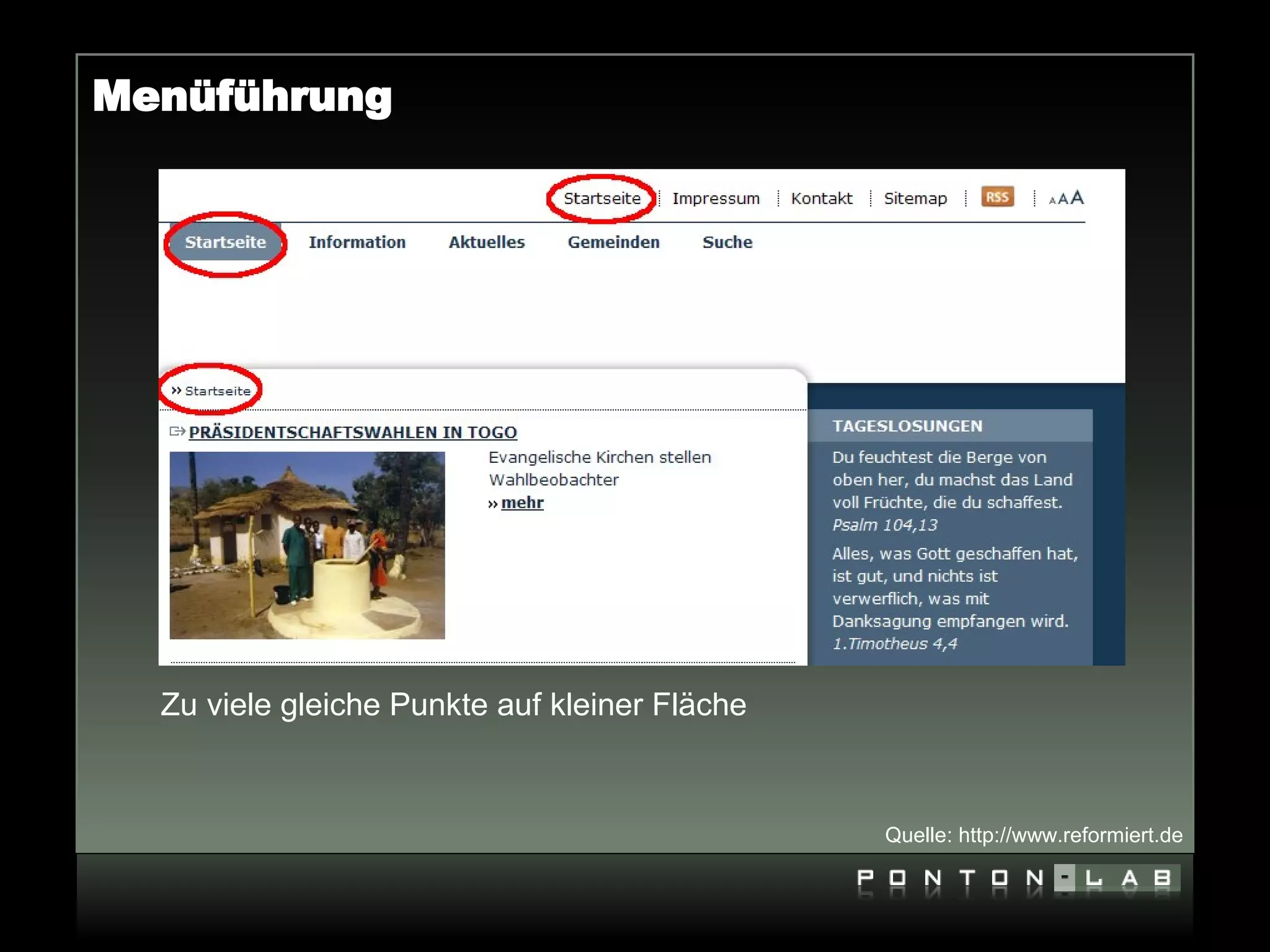 Menüführung




  Zu viele gleiche Punkte auf kleiner Fläche



                                               Quelle: http://www.reformiert.de
 