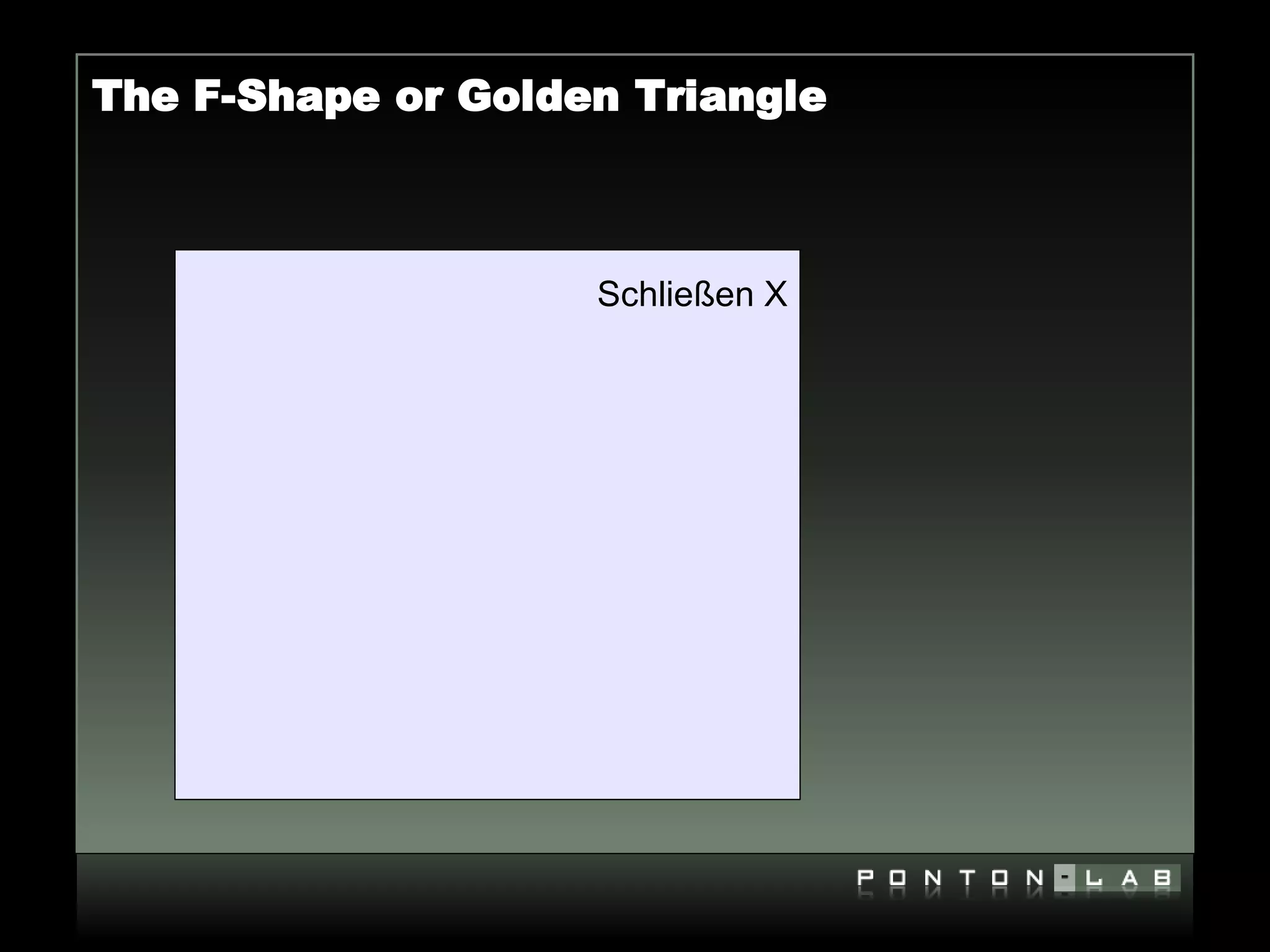 The F-Shape or Golden Triangle



                    Schließen X
 