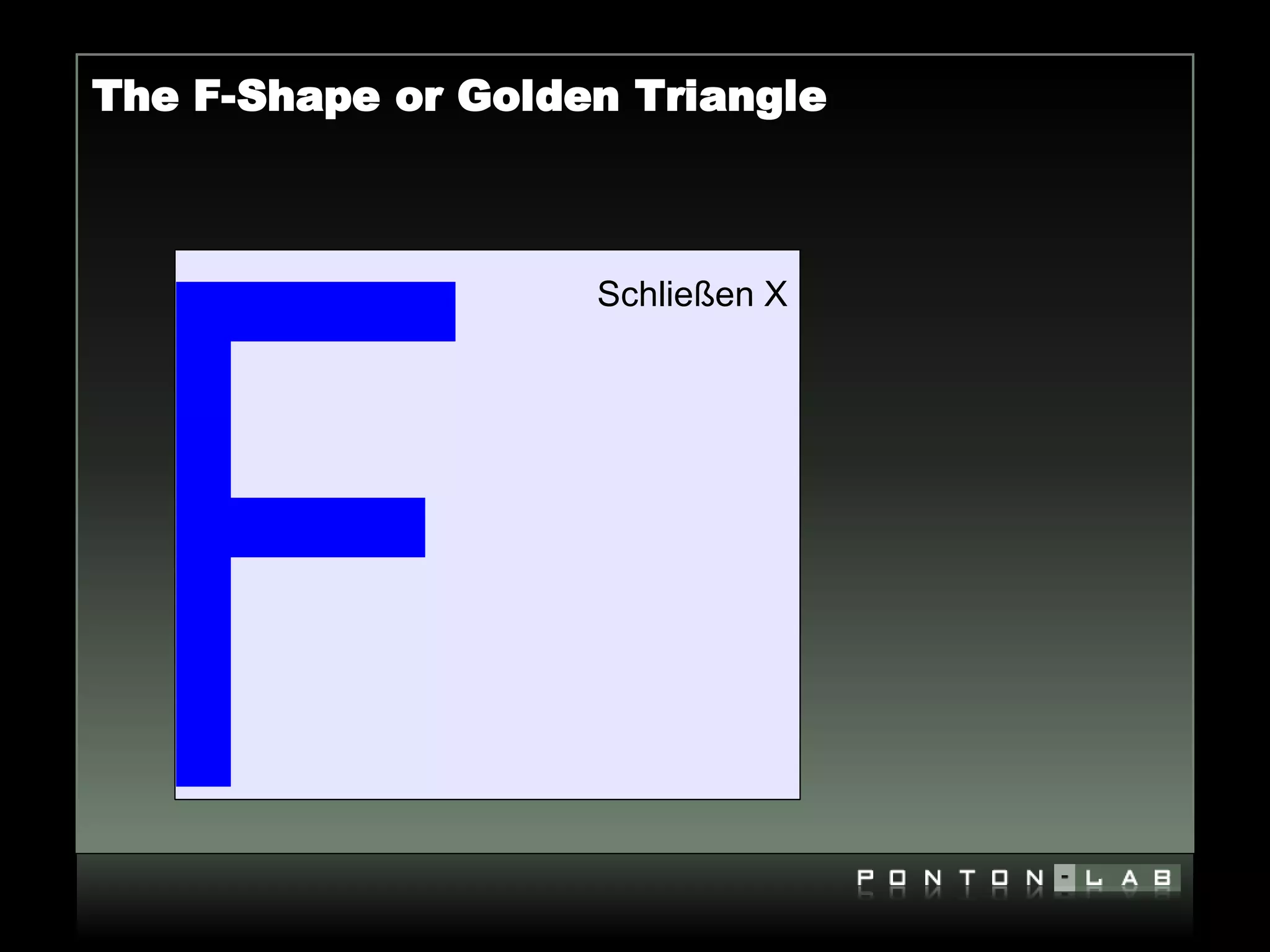 The F-Shape or Golden Triangle




 F
                    Schließen X
 