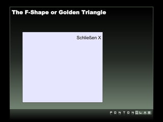 The F-Shape or Golden Triangle



                    Schließen X
 