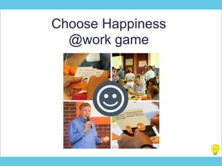 Choose Happiness
@work game
 