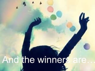 And the winners are…
 