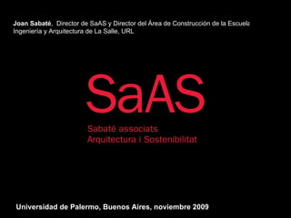 Joan Sabaté ,  Director de SaAS y Director del Área de Construcción de la Escuela de Ingeniería y Arquitectura de La Salle, URL 