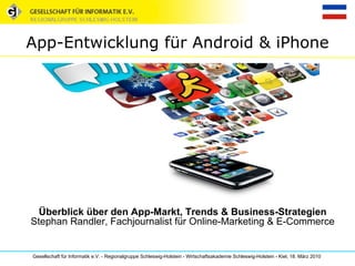 App-Entwicklung für Android & iPhone Überblick über den App-Markt, Trends & Business-Strategien Stephan Randler, Fachjournalist für Online-Marketing & E-Commerce 