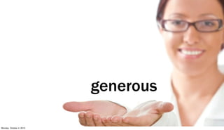 generous

Monday, October 4, 2010
 