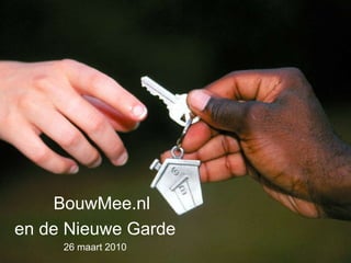 BouwMee.nl en de Nieuwe Garde 26 maart 2010 