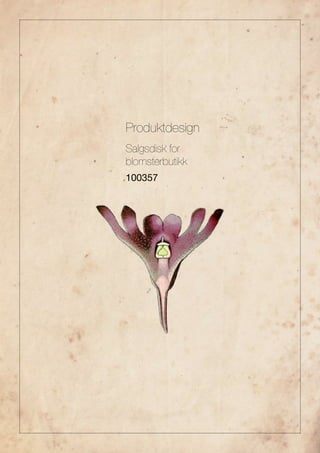 Produktdesign
100357
Salgsdisk for
blomsterbutikk
 